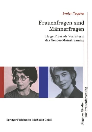 Frauenfragen sind Männerfragen: Helge Pross als Vorreiterin des Gender-Mainstreaming (Siegener Studien zur Frauenforschung, 10) (German Edition)