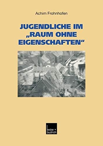 Jugendliche im „Raum ohne Eigenschaften“ Eine Regionalanalyse des Kreises Heinsberg mit Garzweiler II