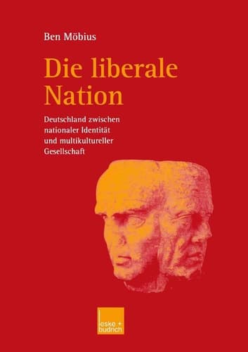 Die liberale Nation: Deutschland zwischen nationaler Identität und multikultureller Gesellschaft (German Edition)