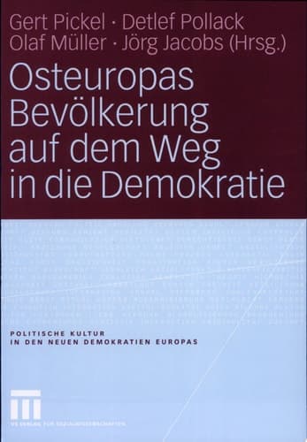 Osteuropas Bevölkerung auf dem Weg in die Demokratie Repräsentative Untersuchungen in Ostdeutschland und zehn osteuropäischen Transformationsstaaten