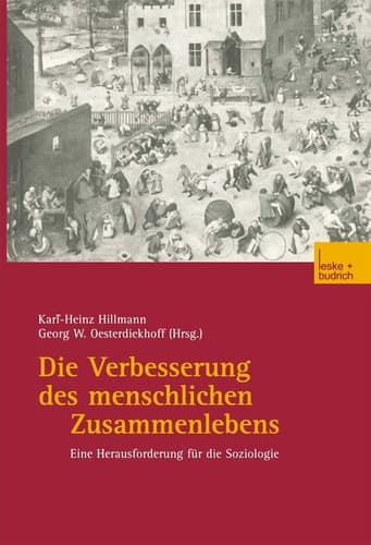 Die Verbesserung des menschlichen Zusammenlebens Eine Herausforderung für die Soziologie