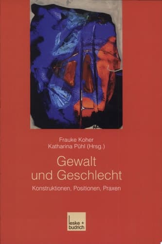 Gewalt und Geschlecht Konstruktionen, Positionen, Praxen