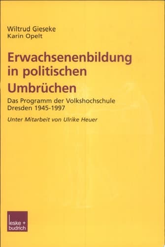 Erwachsenenbildung in politischen Umbrüchen Programmforschung Volkshochschule Dresden 1945-1997