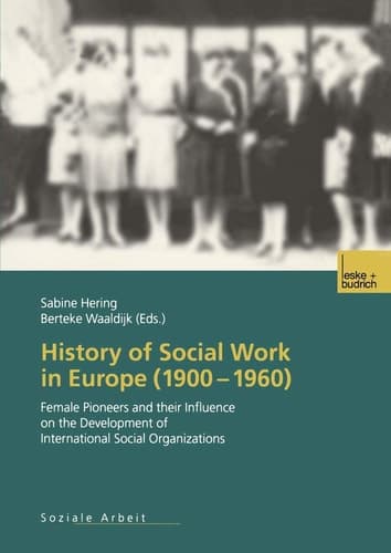History of Social Work in Europe (1900–1960) Female Pioneers and their Influence on the Development of International Social Organizations