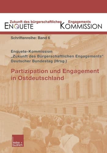 Partizipation und Engagement in Ostdeutschland (Zukunft des Bürgerschaftlichen Engagements (Enquete-Kommission), 6) (German Edition)