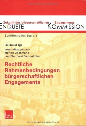 Rechtliche Rahmenbedingungen bürgerschaftlichen Engagements: Zustand und Entwicklungsmöglichkeiten (Zukunft des Bürgerschaftlichen Engagements (Enquete-Kommission), 5) (German Edition)