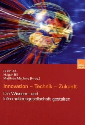 Innovation. Technik. Zukunft: Die Wissens- und Informationsgesellschaft gestalten (German Edition)