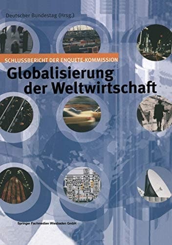 Globalisierung der Weltwirtschaft: Schlussbericht der Enquete-Kommission (German Edition)