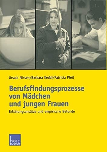 Berufsfindungsprozesse von Mädchen und jungen Frauen Erklärungsansätze und empirische Befunde