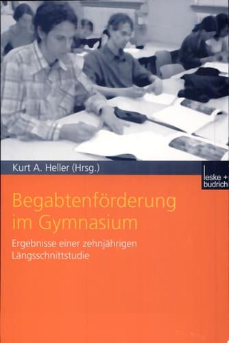 Begabtenförderung im Gymnasium Ergebnisse einer zehnjährigen Längsschnittstudie