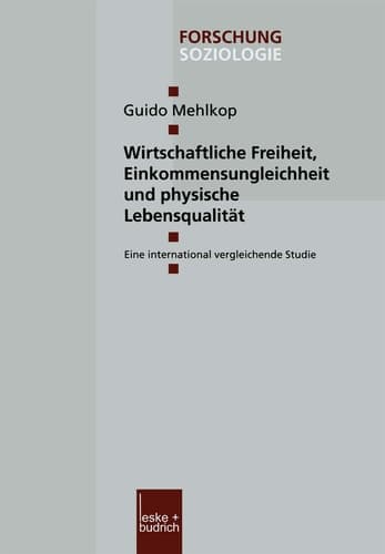 Wirtschaftliche Freiheit, Einkommensungleichheit und physische Lebensqualität Eine international vergleichende Studie