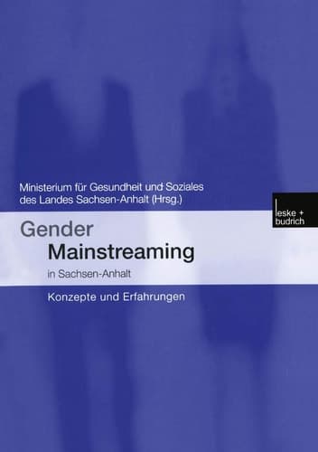 Gender Mainstreaming in Sachsen-Anhalt Konzepte und Erfahrungen