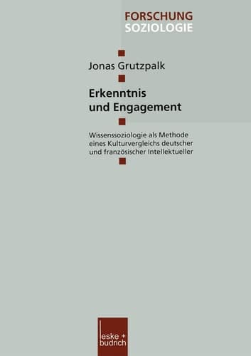 Erkenntnis und Engagement: Wissenssoziologie als Methode eines Kulturvergleichs deutscher und französischer Intellektueller (Forschung Soziologie, 177) (German Edition)