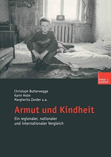 Armut und Kindheit. Ein regionaler, nationaler und internationaler Vergleich.