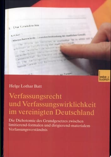 Verfassungsrecht und Verfassungswirklichkeit im vereinigten Deutschland die Dichotomie des Grundgesetzes zwischen limitierend-formalem und dirigierend-materialem Verfassungsverständnis