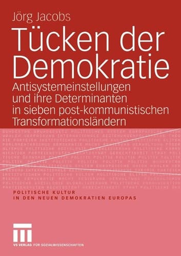 Tücken der Demokratie Antisystemeinstellungen und ihre Determinanten in sieben post-kommunistischen Transformationsländern