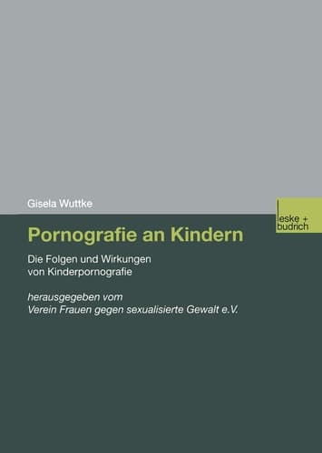 Pornografie an Kindern: Die Folgen und Wirkungen von Kinderpornografie (German Edition)