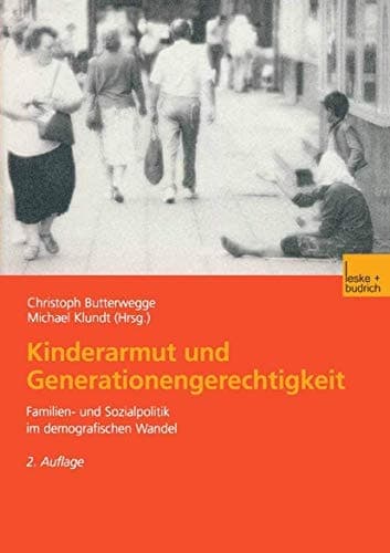Kinderarmut und Generationengerechtigkeit: Familien- und Sozialpolitik im demografischen Wandel (German Edition)