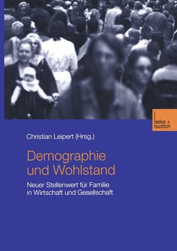 Demographie und Wohlstand Neuer Stellenwert für Familie in Wirtschaft und Gesellschaft