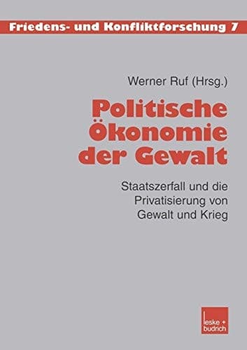 Politische Ökonomie der Gewalt Staatszerfall und die Privatisierung von Gewalt und Krieg
