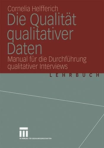 Die Qualität qualitativer Daten Manual für die Durchführung qualitativer Interviews