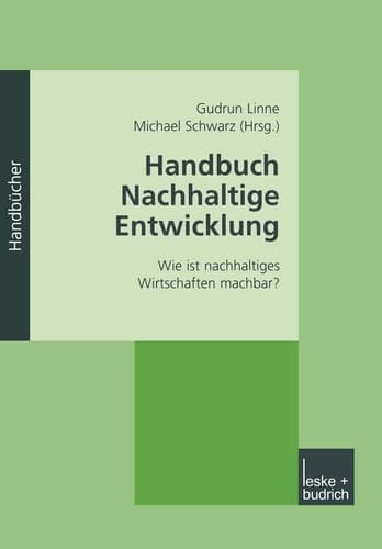 Handbuch Nachhaltige Entwicklung: Wie ist nachhaltiges Wirtschaften machbar? (German Edition)