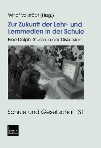 Zur Zukunft der Lehr- und Lernmedien in der Schule Eine Delphi-Studie in der Diskussion