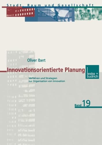 Innovationsorientierte Planung Verfahren und Strategien zur Organisation von Innovation