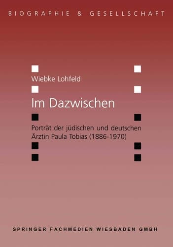 Im Dazwischen Porträt der jüdischen und deutschen Ärztin Paula Tobias (1886–1970)