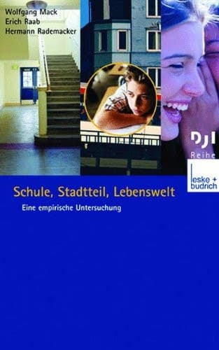 Schule, Stadtteil, Lebenswelt Eine empirische Untersuchung