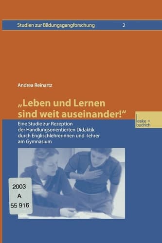 „Leben und Lernen sind weit auseinander!“ Eine Studie zur Rezeption der Handlungsorientierten Didaktik durch Englischlehrerinnen und -lehrer am Gymnasium