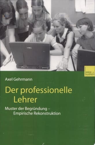 Der professionelle Lehrer Muster der Begründung - empirische Rekonstruktion