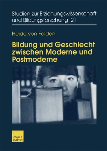 Bildung und Geschlecht zwischen Moderne und Postmoderne Zur Verknüpfung von Bildungs-, Biographie- und Genderforschung