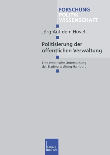Politisierung der öffentlichen Verwaltung Eine empirische Untersuchung der Stadtverwaltung Hamburg