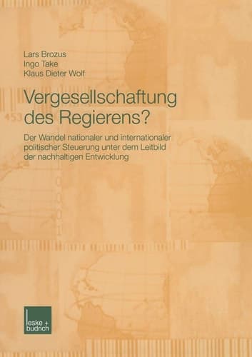 Vergesellschaftung des Regierens? Der Wandel nationaler und internationaler politischer Steuerung unter dem Leitbild der nachhaltigen Entwicklung
