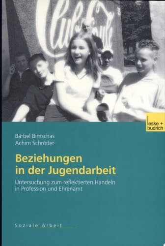 Beziehungen in der Jugendarbeit Untersuchungen zum reflektierten Handeln in Profession und Ehrenamt