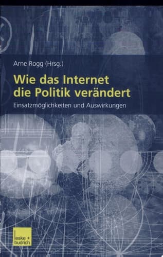 Wie das Internet die Politik verändert Einsatzmöglichkeiten und Auswirkungen