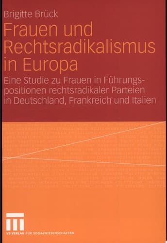 Frauen und Rechtsradikalismus in Europa Eine Studie zu Frauen in Führungspositionen rechtsradikaler Parteien in Deutschland, Frankreich und Italien