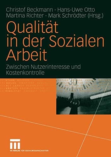 Qualität in der Sozialen Arbeit Zwischen Nutzerinteresse und Kostenkontrolle