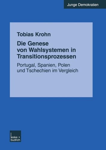 Die Genese von Wahlsystemen in Transitionsprozessen Portugal, Spanien, Polen und Tschechien im Vergleich