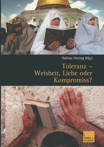 Toleranz — Weisheit, Liebe oder Kompromiss? Multikulturelle Diskurse und Orte