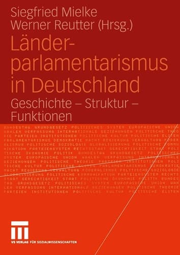 Länder-parlamentarismus in Deutschland Geschichte — Struktur — Funktionen
