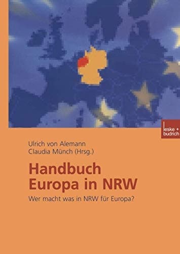 Handbuch Europa in NRW: Wer macht was in NRW für Europa? (German Edition)