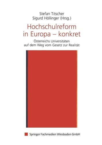 Hochschulreform in Europa — konkret Österreichs Universitäten auf dem Weg vom Gesetz zur Realität