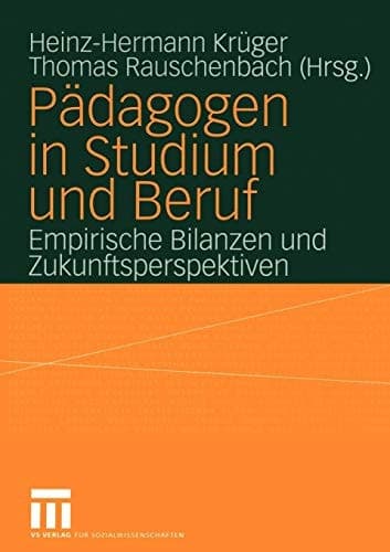 Pädagogen in Studium und Beruf Empirische Bilanzen und Zukunftsperspektiven