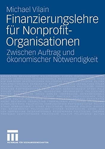 Finanzierungslehre für Nonprofit-Organisationen Zwischen Auftrag und ökonomischer Notwendigkeit