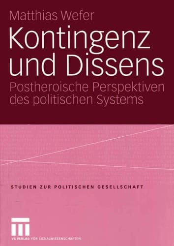 Kontingenz und Dissens Postheroische Perspektiven des politischen Systems