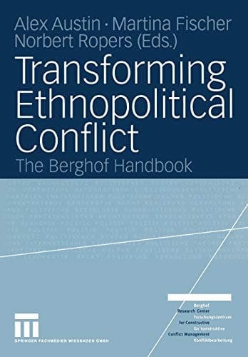 Transforming Ethnopolitical Conflict The Berghof Handbook