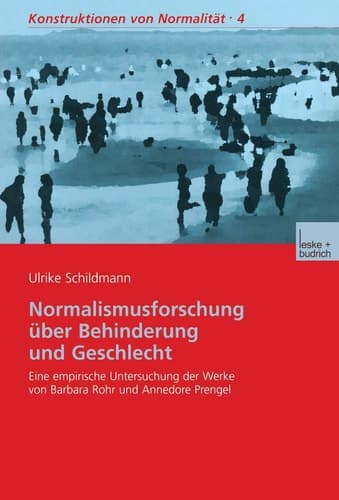 Normalismusforschung über Behinderung und Geschlecht Eine empirische Untersuchung der Werke von Barbara Rohr und Annedore Prengel
