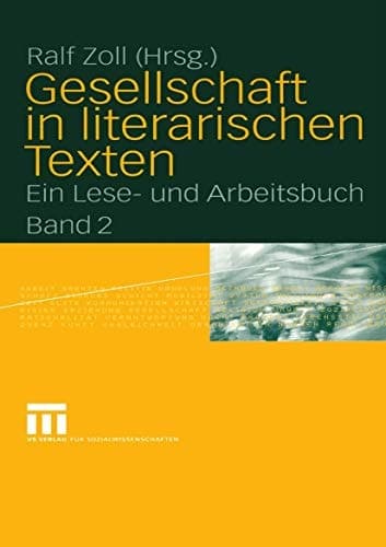Gesellschaft in literarischen Texten Ein Lese- und Arbeitsbuch Band 2: Ökonomische, politische und kulturelle Aspekte